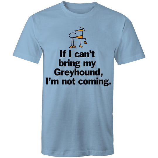 Unisex T-Shirt - Can't bring my Greyhound