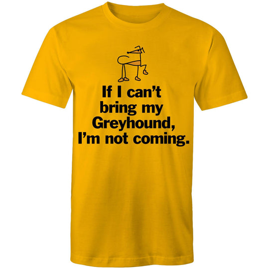Unisex T-Shirt - Can't bring my Greyhound