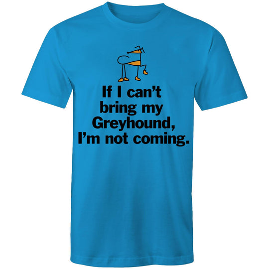 Unisex T-Shirt - Can't bring my Greyhound