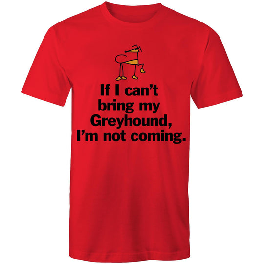 Unisex T-Shirt - Can't bring my Greyhound