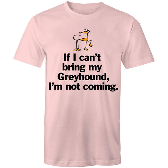 Unisex T-Shirt - Can't bring my Greyhound
