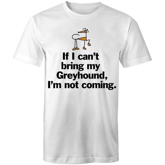 Unisex T-Shirt - Can't bring my Greyhound